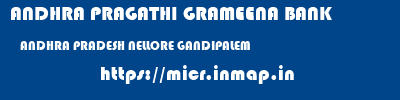 ANDHRA PRAGATHI GRAMEENA BANK  ANDHRA PRADESH NELLORE GANDIPALEM   micr code